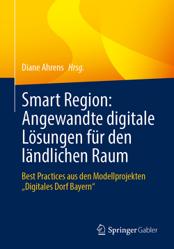 Smart Region: Angewandte digitale Lösungen für den ländlichen Raum von Ahrens,  Diane