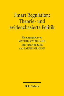 Smart Regulation: Theorie- und evidenzbasierte Politik von Eisenberger,  Iris, Niemann,  Rainer, Wendland,  Matthias