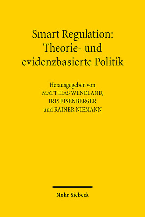 Smart Regulation: Theorie- und evidenzbasierte Politik von Eisenberger,  Iris, Niemann,  Rainer, Wendland,  Matthias