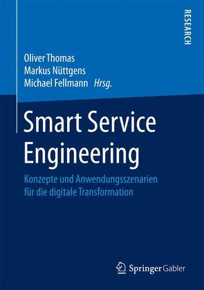 Smart Service Engineering von Fellmann,  Michael, Nüttgens,  Markus, Thomas,  Oliver