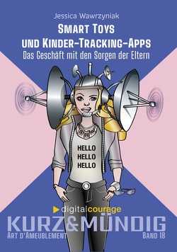 Smart Toys – und Kinder-Tracking-Apps von Fischer,  Claudia, Wawrzyniak,  Jessica, Wienold,  Isabel