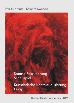 Smarte Rekrutierung (Schauspiel) – Künstlerische Kontextualisierung (Essay) von Krause,  Fritz U., Kwapich,  Katrin V.