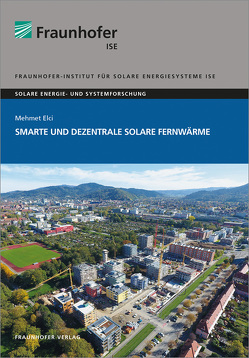 Smarte und Dezentrale Solare Fernwärme. von Elci,  Mehmet