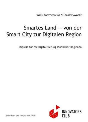 Smartes Land — von der Smart City zur Digitalen Region von Kaczorowski,  Willi, Swarat,  Gerald