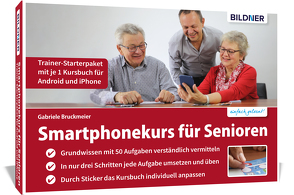 Smartphonekurs für Senioren – Trainer-Starterpaket für Android und iOS von Bruckmeier,  Gabriele