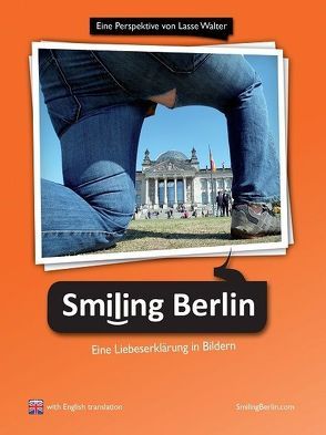 „Smiling Berlin – Eine Liebeserklärung in Bildern“ von Peters,  Tekla, Sänger,  Daniel, Walter,  Lasse