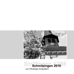 Smitingen 1266 und Schmitzingen 2016 von Donnhauser,  Ingo, Frank,  Philipp, Granacher,  Martin, Mutter,  Siegmar, Ortschaftsverwaltung Schmitzingen