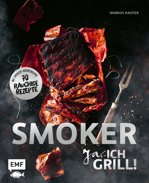 Smoker – Ja, ich grill! Die besten Grillrezepte von 0815BBQ von Kaufer,  Markus