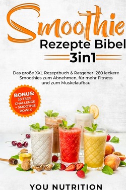 Smoothie Rezepte Bibel 3in1 von Nutrition,  You