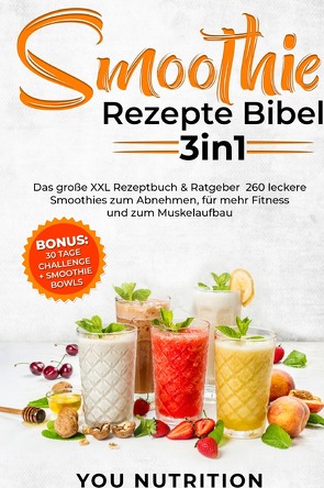 Smoothie Rezepte Bibel 3in1 von Nutrition,  You