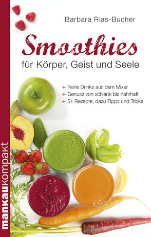 Smoothies für Körper, Geist und Seele. Kompakt-Ratgeber von Rias-Bucher,  Barbara