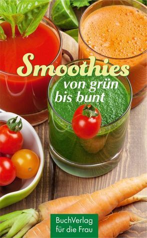 Smoothies – von grün bis bunt von Harms-Nicolai,  Marianne