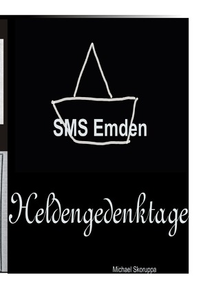 SMS Emden, Heldengedenktage von Skoruppa,  Michael