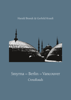 Smyrna – Berlin – Vancouver von Brandt,  Harald, Krauß,  Gerhild