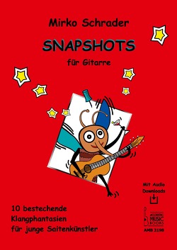 Snapshots für Gitarre. von Schrader,  Mirko