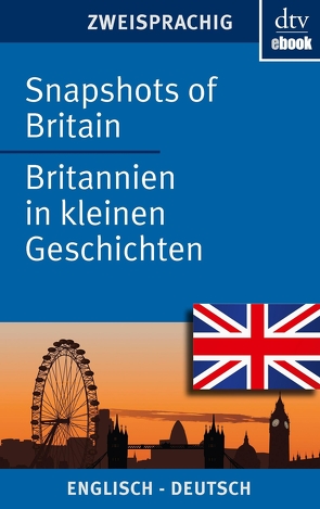 Snapshots of Britain, Britannien in kleinen Geschichten von Browning,  Joy, Martens,  Ina-Maria, Wiegand,  Frieda