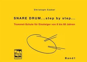 Snare Drum… step by step… von Caskel,  Christoph