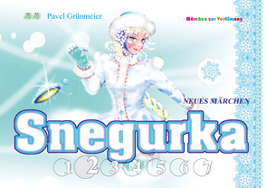 Snegurka. Neues Märchen 2 von Grünmeier,  Pavel, Ogorodnikov-Grünmeier,  Pavel