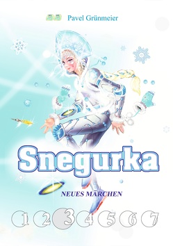 Snegurka. Neues Märchen 3 von Grünmeier,  Pavel, Ogorodnikov-Grünmeier,  Pavel