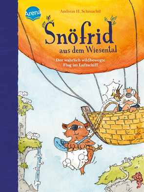 Snöfrid aus dem Wiesental (5). Der wahrlich wildbewegte Flug im Luftschiff von Schmachtl,  Andreas H.