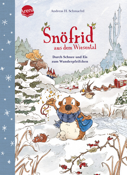 Snöfrid aus dem Wiesental (5). Durch Schnee und Eis zum Wunderpfeifchen von Schmachtl,  Andreas H.