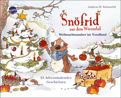 Snöfrid aus dem Wiesental. Weihnachtszauber im Nordland. 24 Adventskalender-Geschichten von Schmachtl,  Andreas H.