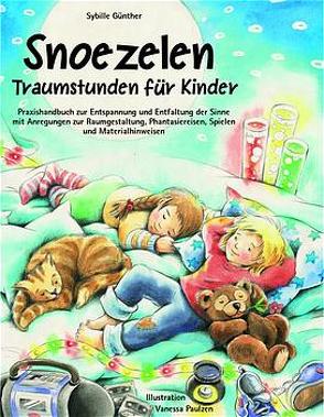 Snoezelen – Traumstunden für Kinder von Günther,  Sybille, Paulzen,  Vanessa