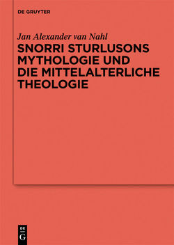 Snorri Sturlusons Mythologie und die mittelalterliche Theologie von Nahl,  Jan Alexander van
