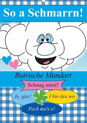 So a Schmarrn! Bairische Mundart (Wandkalender 2018 DIN A2 hoch) von Stanzer,  Elisabeth