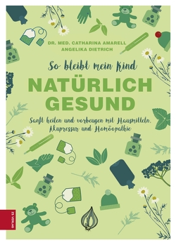 So bleibt mein Kind natürlich gesund von Amarell,  Catharina, Dietrich,  Angelika