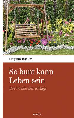 So bunt kann Leben sein von Bailer,  Regina