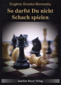 So darfst Du nicht Schach spielen von Snosko-Borowsky,  Eugène, Ullrich,  Robert
