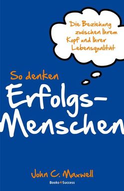 So denken Erfolgsmenschen von Kleinau,  Tilmann, Maxwell,  John C.