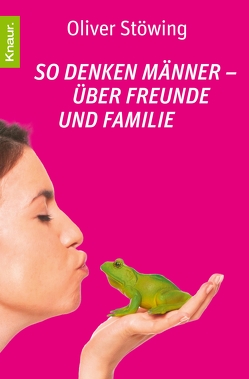 So denken Männer – über Freunde und Familie von Stöwing,  Oliver