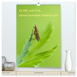 So EDEL und FEIN… können heimische Insekten sein (hochwertiger Premium Wandkalender 2024 DIN A2 hoch), Kunstdruck in Hochglanz von Berger (Kabefa),  Karin