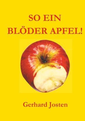 So ein blöder Apfel! von Josten,  Gerhard