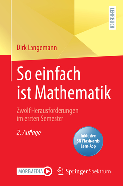 So einfach ist Mathematik – Zwölf Herausforderungen im ersten Semester von Langemann,  Dirk