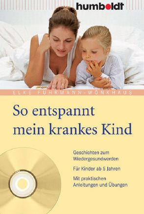 So entspannt mein krankes Kind von Fuhrmann-Wönkhaus,  Elke