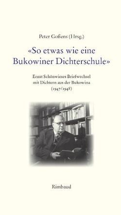 ‚So etwas wie eine Bukowiner Dichterschule‘ von Gossens,  Peter, Kittner,  Alfred, Kostka,  Jürgen, Margul-Sperber,  Alfred, Schönwiese,  Ernst, Schönwiese,  Hedwig, Weißglas,  Immanuel