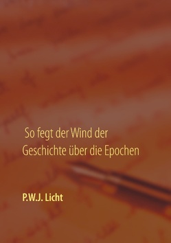 So fegt der Wind der Geschichte über die Epochen von Licht,  P.W.J.