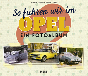 So fuhren wir im Opel von Printzen,  Armin