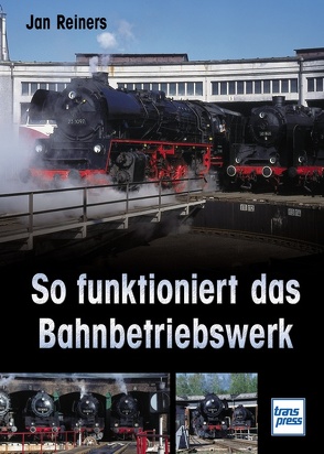 So funktioniert das Bahnbetriebswerk von Reiners,  Jan