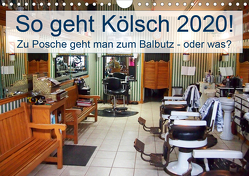 So geht Kölsch 2020! Zu Posche geht man zum Balbutz – oder was? (Wandkalender 2020 DIN A4 quer) von Lehmann (Hrsg.),  Steffani