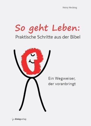 So geht Leben: Praktische Schritte aus der Bibel von Hecking,  Heinz