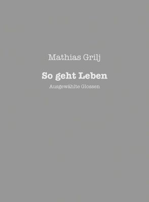 So geht Leben von Grilj,  Mathias