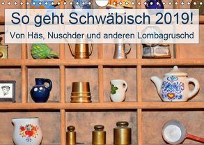 So geht Schwäbisch! Von Häs, Nuschder und anderen Lombagruschd (Wandkalender 2019 DIN A4 quer) von Lehmann (Hrsg.),  Steffani