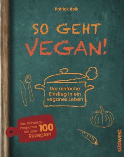 So geht vegan! von Bolk,  Patrick