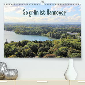 So grün ist Hannover (Premium, hochwertiger DIN A2 Wandkalender 2023, Kunstdruck in Hochglanz) von Lichte,  Marijke