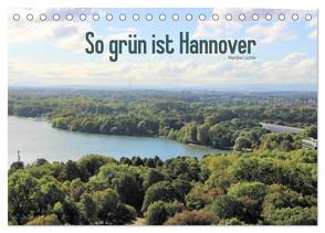 So grün ist Hannover (Tischkalender 2024 DIN A5 quer), CALVENDO Monatskalender von Lichte,  Marijke