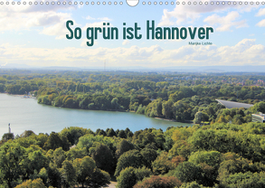 So grün ist Hannover (Wandkalender 2020 DIN A3 quer) von Lichte,  Marijke